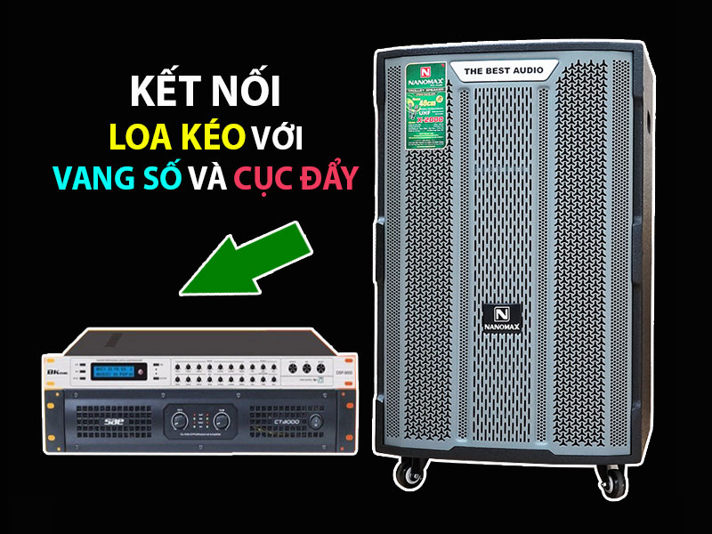 Kết nối loa kéo với vang số và cục đẩy