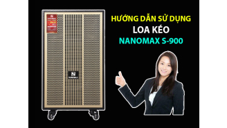 Hướng dẫn chỉnh Loa kéo Nanomax S-900